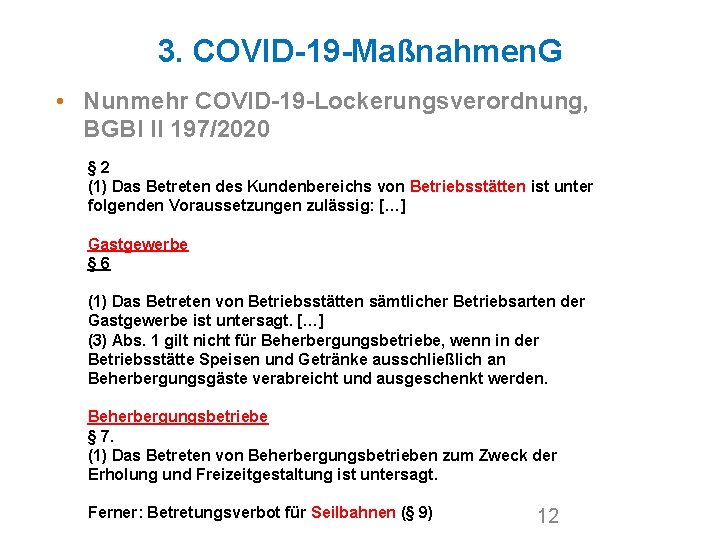 3. COVID-19 -Maßnahmen. G • Nunmehr COVID-19 -Lockerungsverordnung, BGBl II 197/2020 § 2 (1)