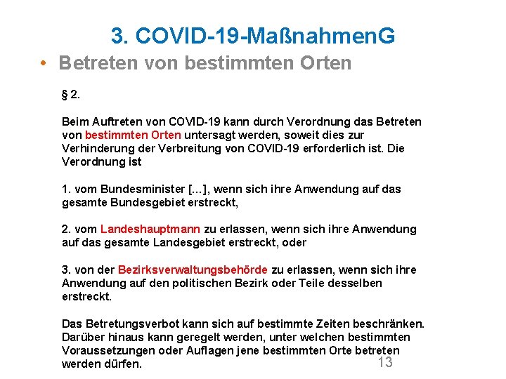 3. COVID-19 -Maßnahmen. G • Betreten von bestimmten Orten § 2. Beim Auftreten von