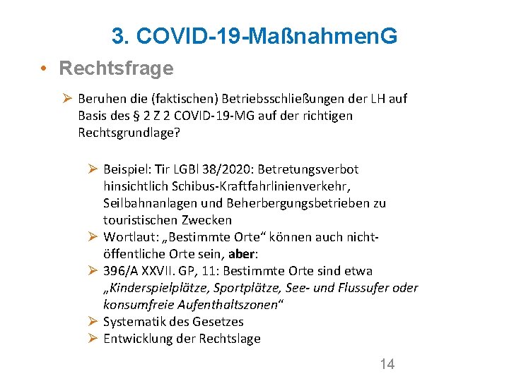 3. COVID-19 -Maßnahmen. G • Rechtsfrage Ø Beruhen die (faktischen) Betriebsschließungen der LH auf