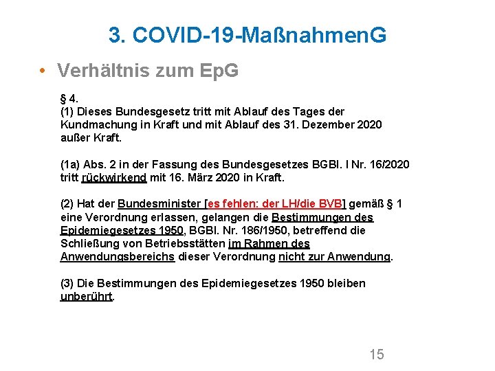 3. COVID-19 -Maßnahmen. G • Verhältnis zum Ep. G § 4. (1) Dieses Bundesgesetz