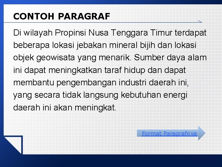 CONTOH PARAGRAF Di wilayah Propinsi Nusa Tenggara Timur terdapat beberapa lokasi jebakan mineral bijih