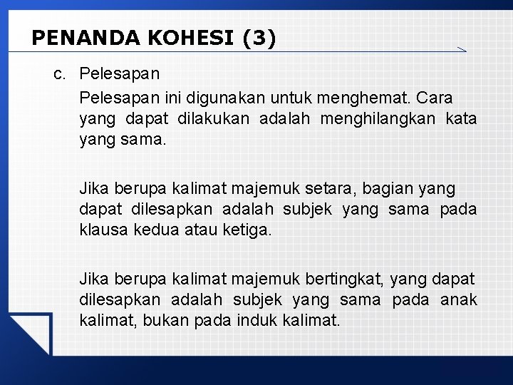 PENANDA KOHESI (3) c. Pelesapan ini digunakan untuk menghemat. Cara yang dapat dilakukan adalah