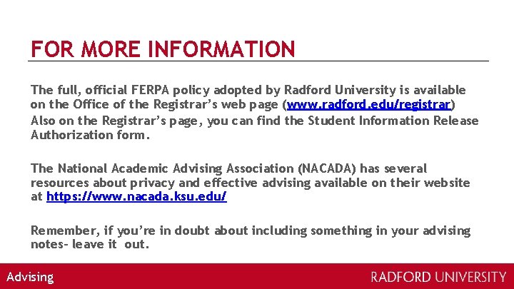 FOR MORE INFORMATION The full, official FERPA policy adopted by Radford University is available