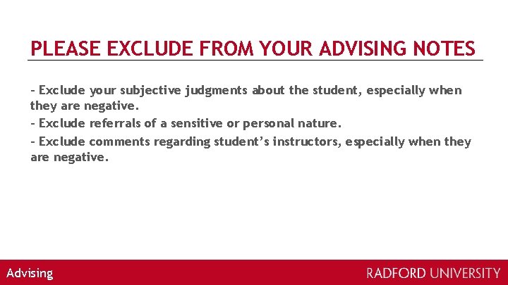 PLEASE EXCLUDE FROM YOUR ADVISING NOTES - Exclude your subjective judgments about the student,