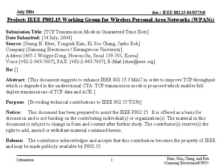 July 2004 doc. : IEEE 802. 15 -04/0373 r 0 Project: IEEE P 802.