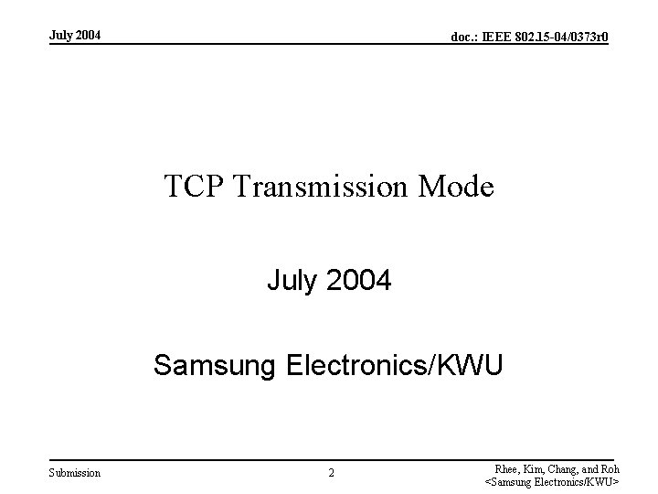 July 2004 doc. : IEEE 802. 15 -04/0373 r 0 TCP Transmission Mode July