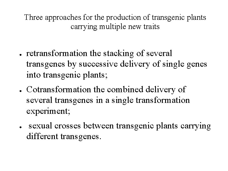Three approaches for the production of transgenic plants carrying multiple new traits ● ●