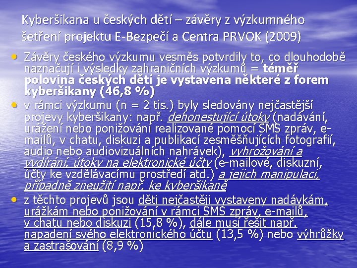 Kyberšikana u českých dětí – závěry z výzkumného šetření projektu E-Bezpečí a Centra PRVOK