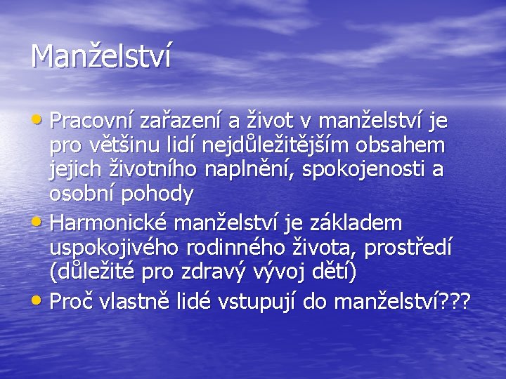 Manželství • Pracovní zařazení a život v manželství je pro většinu lidí nejdůležitějším obsahem