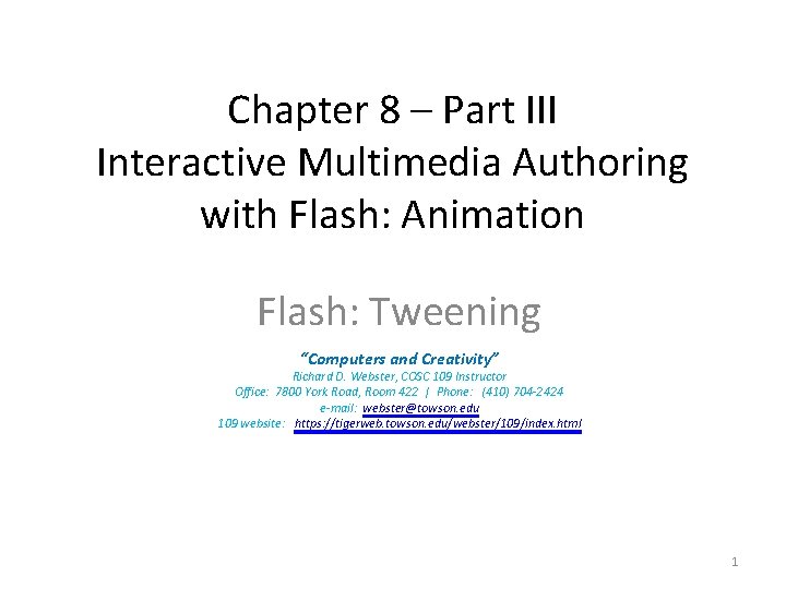 Chapter 8 – Part III Interactive Multimedia Authoring with Flash: Animation Flash: Tweening “Computers