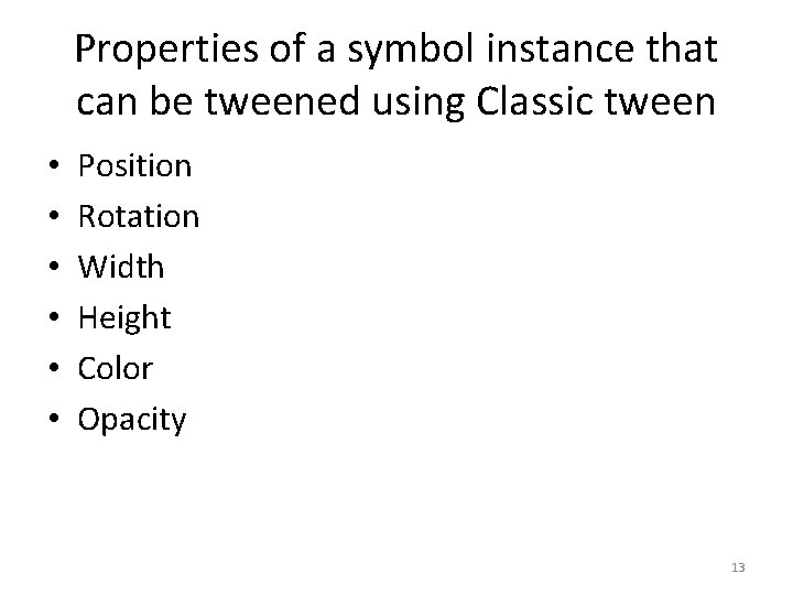Properties of a symbol instance that can be tweened using Classic tween • •