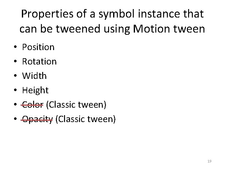 Properties of a symbol instance that can be tweened using Motion tween • •