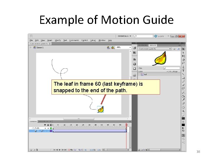 Example of Motion Guide The leaf in frame 60 (last keyframe) is snapped to