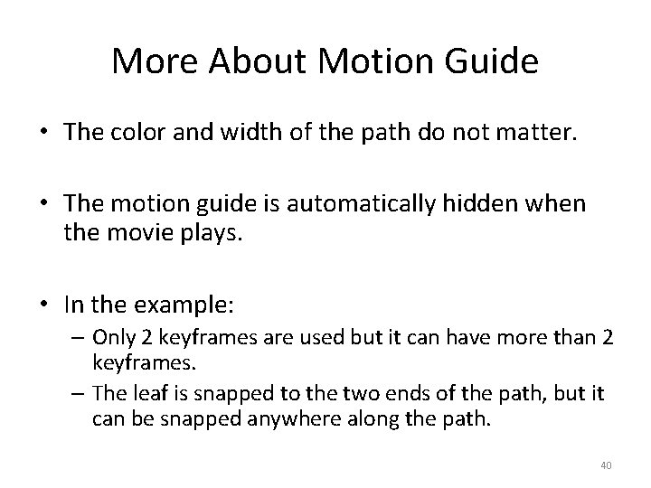 More About Motion Guide • The color and width of the path do not