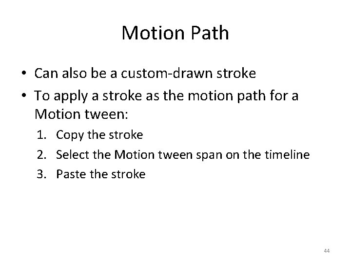 Motion Path • Can also be a custom-drawn stroke • To apply a stroke