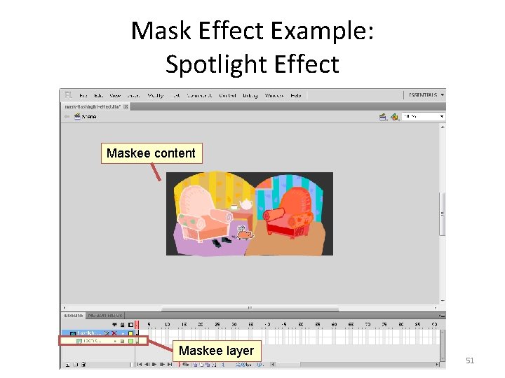Mask Effect Example: Spotlight Effect Maskee content Maskee layer 51 