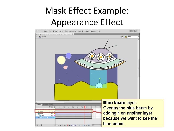 Mask Effect Example: Appearance Effect Blue beam layer: Overlay the blue beam by adding