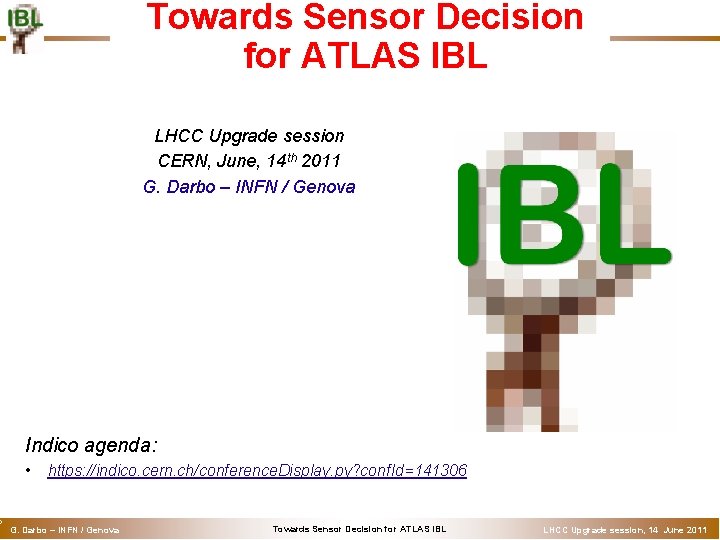 o Towards Sensor Decision for ATLAS IBL LHCC Upgrade session CERN, June, 14 th