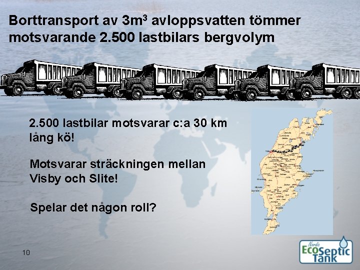 Borttransport av 3 m 3 avloppsvatten tömmer motsvarande 2. 500 lastbilars bergvolym 2. 500