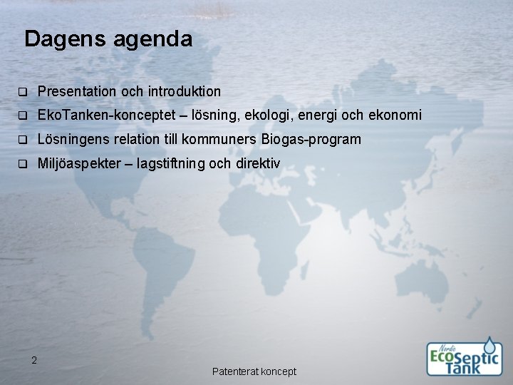 Dagens agenda q Presentation och introduktion q Eko. Tanken-konceptet – lösning, ekologi, energi och