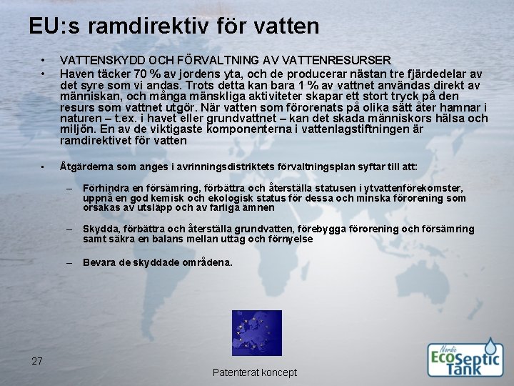 EU: s ramdirektiv för vatten • • VATTENSKYDD OCH FÖRVALTNING AV VATTENRESURSER Haven täcker