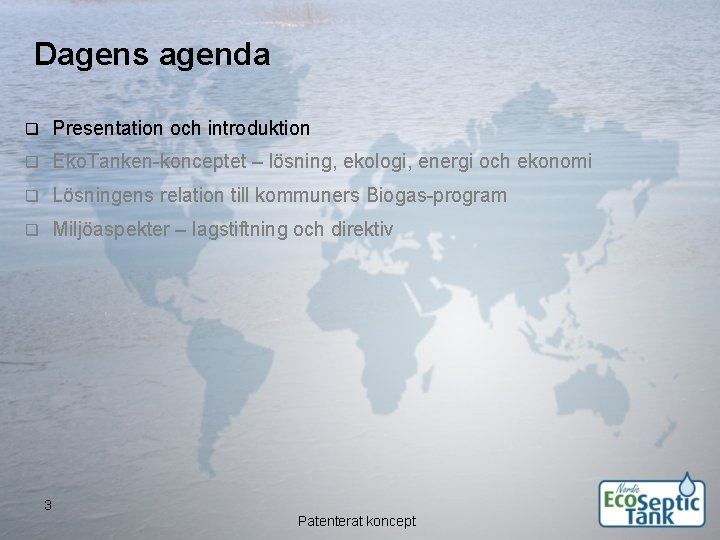 Dagens agenda q Presentation och introduktion q Eko. Tanken-konceptet – lösning, ekologi, energi och