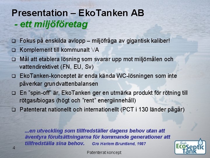Presentation – Eko. Tanken AB - ett miljöföretag q Fokus på enskilda avlopp –
