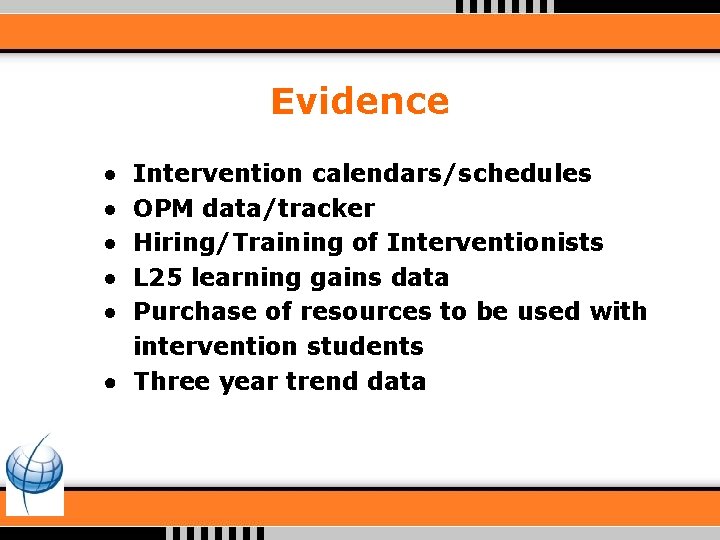 Evidence ● ● ● Intervention calendars/schedules OPM data/tracker Hiring/Training of Interventionists L 25 learning