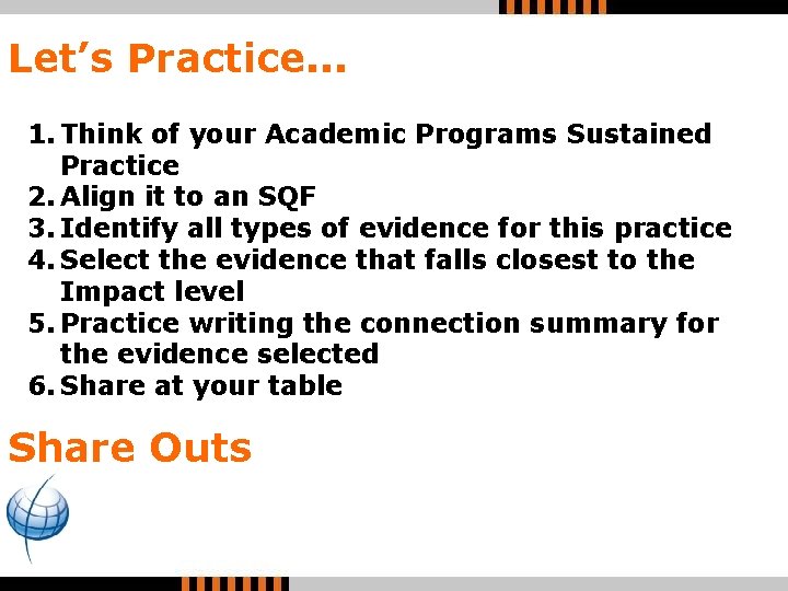 Let’s Practice. . . 1. Think of your Academic Programs Sustained Practice 2. Align