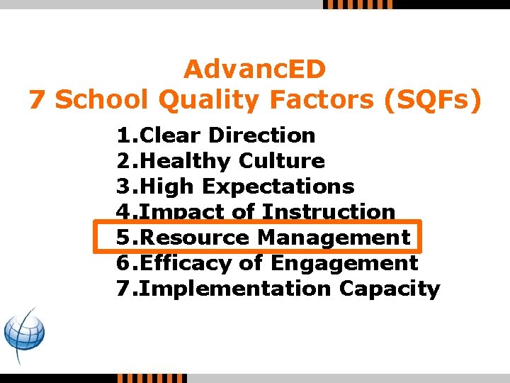 Advanc. ED 7 School Quality Factors (SQFs) 1. Clear Direction 2. Healthy Culture 3.