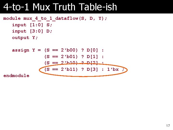 4 -to-1 Mux Truth Table-ish module mux_4_to_1_dataflow(S, D, Y); input [1: 0] S; input