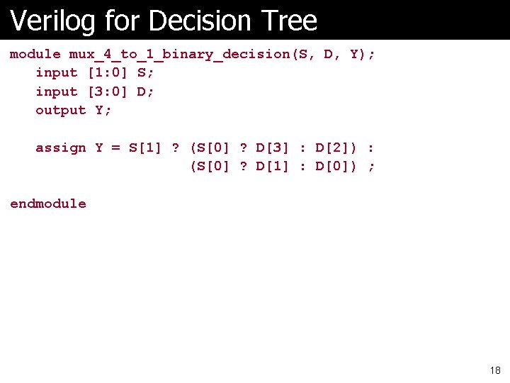 Verilog for Decision Tree module mux_4_to_1_binary_decision(S, D, Y); input [1: 0] S; input [3: