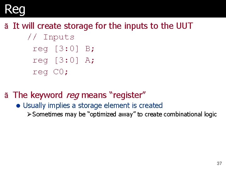 Reg ã It will create storage for the inputs to the UUT // Inputs