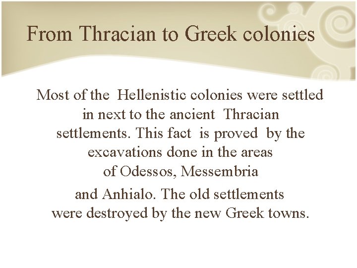 From Thracian to Greek colonies Most of the Hellenistic colonies were settled in next