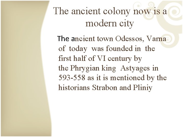 The ancient colony now is a modern city The ancient town Odessos, Varna of