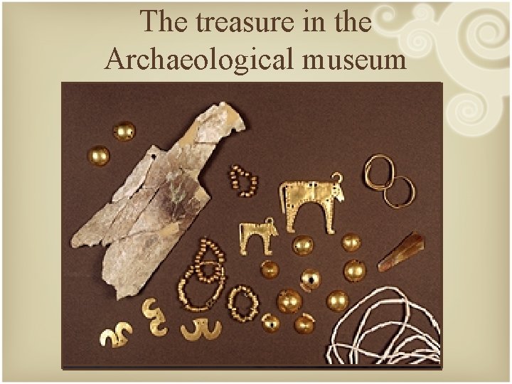 The treasure in the Archaeological museum 