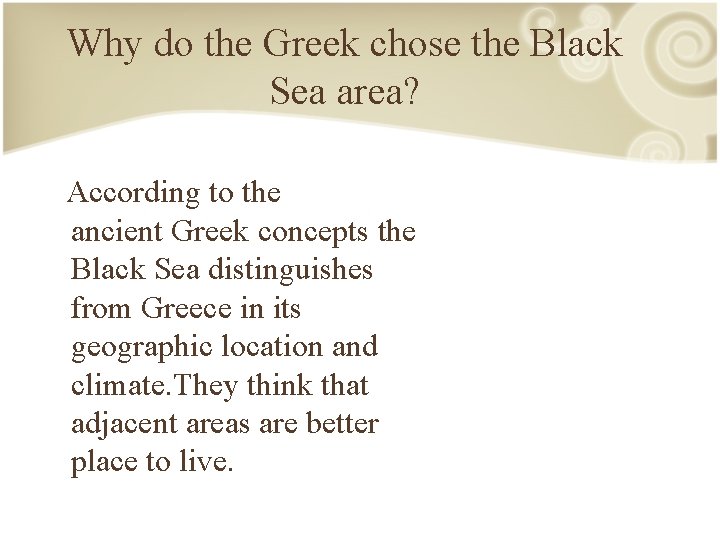 Why do the Greek chose the Black Sea area? According to the ancient Greek