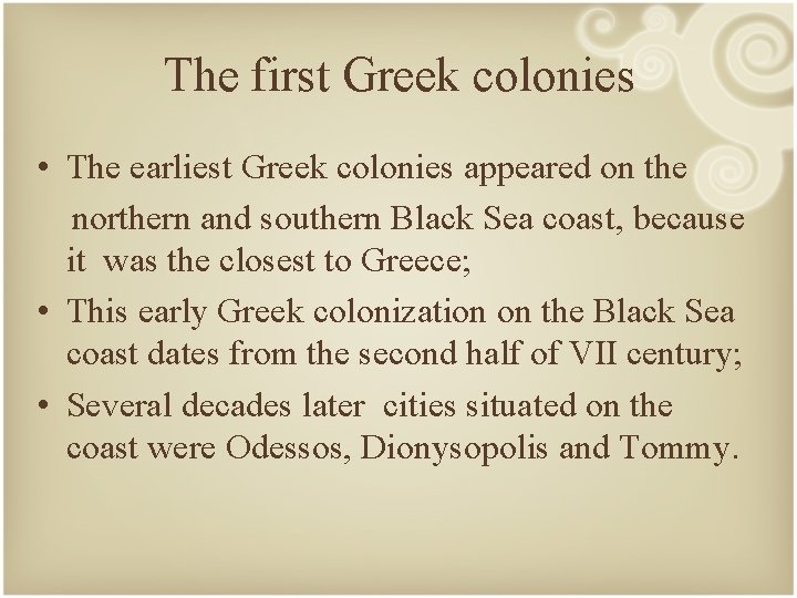 The first Greek colonies • The earliest Greek colonies appeared on the northern and