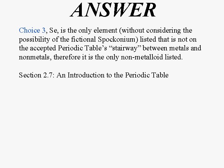 ANSWER Choice 3, Se, is the only element (without considering the possibility of the