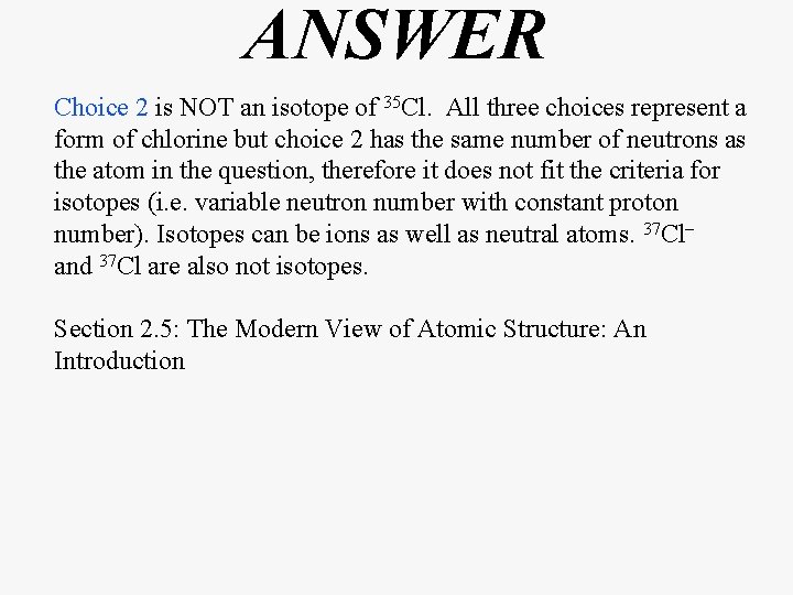 ANSWER Choice 2 is NOT an isotope of 35 Cl. All three choices represent