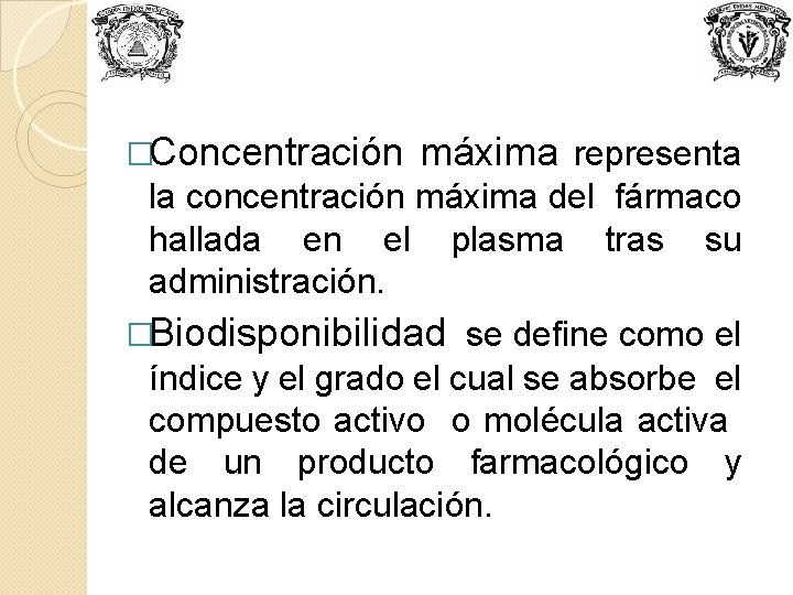 �Concentración máxima representa la concentración máxima del fármaco hallada en el plasma tras su