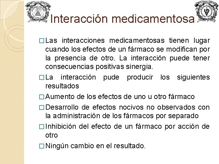Interacción medicamentosa � Las interacciones medicamentosas tienen lugar cuando los efectos de un fármaco
