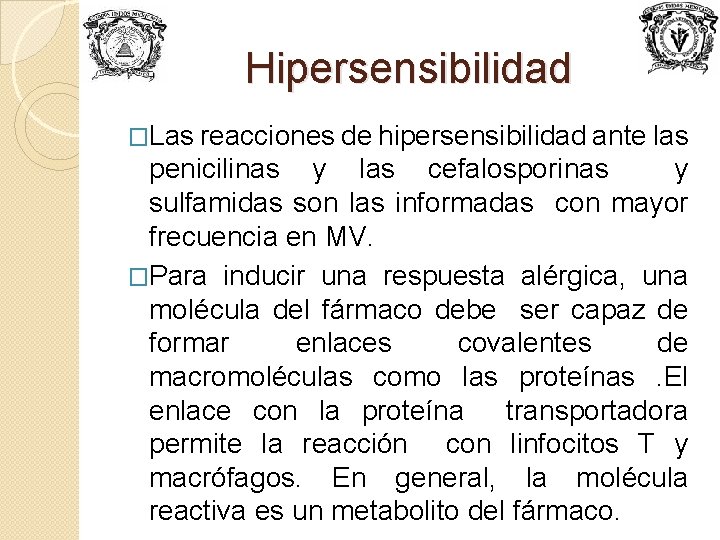 Hipersensibilidad �Las reacciones de hipersensibilidad ante las penicilinas y las cefalosporinas y sulfamidas son