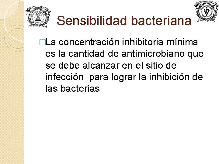 Sensibilidad bacteriana �La concentración inhibitoria mínima es la cantidad de antimicrobiano que se debe