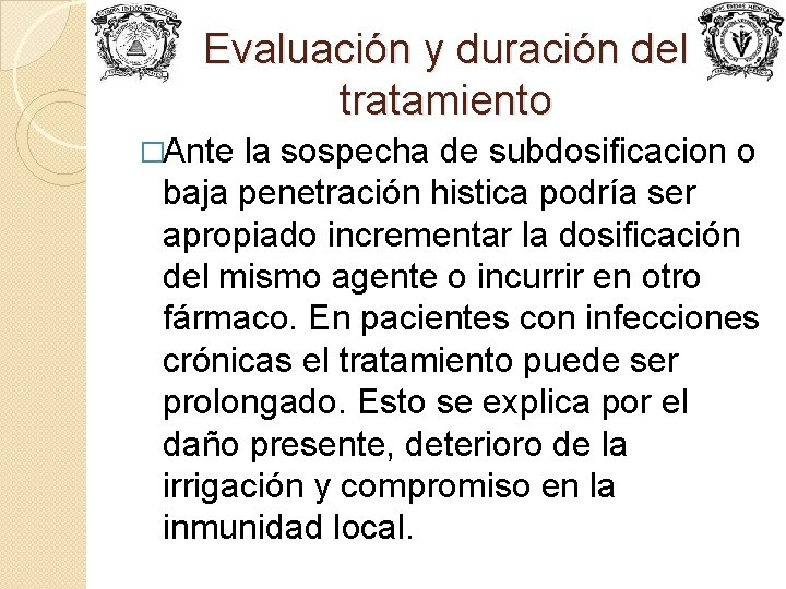 Evaluación y duración del tratamiento �Ante la sospecha de subdosificacion o baja penetración histica