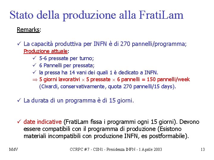 Stato della produzione alla Frati. Lam Remarks: ü La capacità produttiva per INFN è