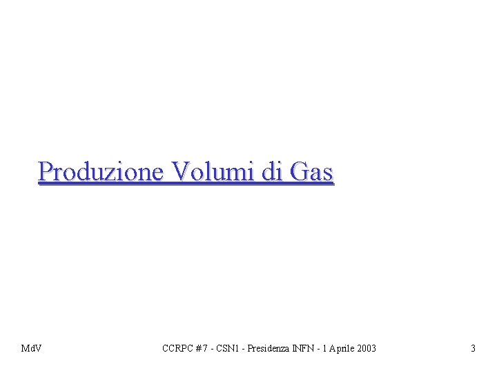 Produzione Volumi di Gas Md. V CCRPC # 7 - CSN 1 - Presidenza