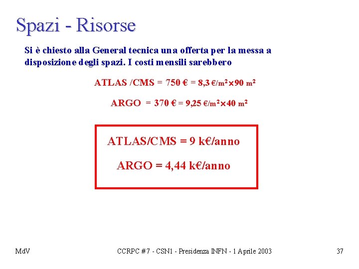 Spazi - Risorse Si è chiesto alla General tecnica una offerta per la messa