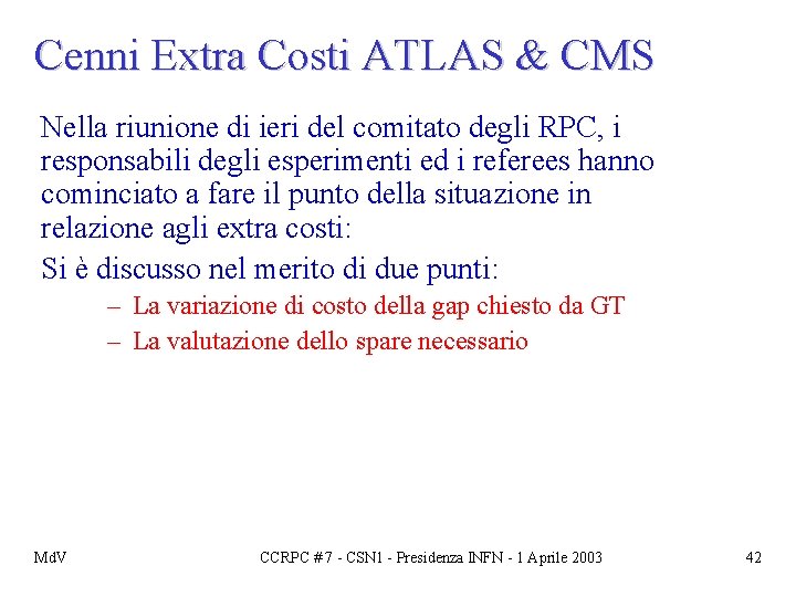 Cenni Extra Costi ATLAS & CMS Nella riunione di ieri del comitato degli RPC,