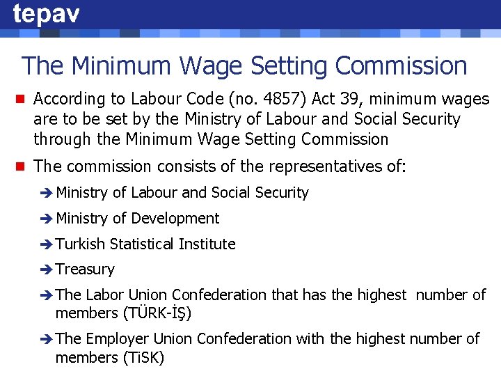 The Minimum Wage Setting Commission n According to Labour Code (no. 4857) Act 39,